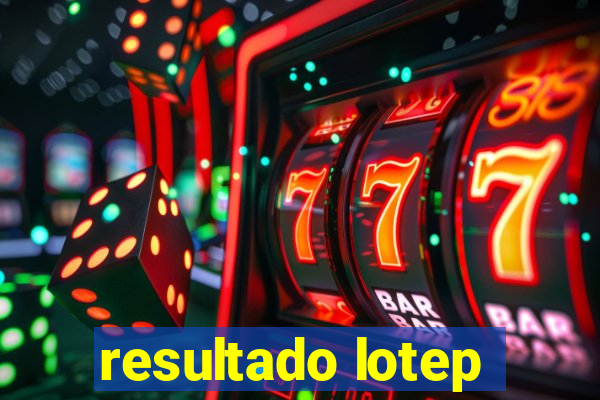 resultado lotep